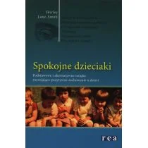 Rea Spokojne dzieciaki. Podstawowe i alternatywne terapie rozwijające pozytywne zachowanie u dzieci - Lane-Smith Shirley - Psychologia - miniaturka - grafika 2