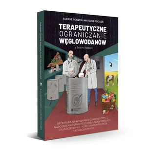 Terapeutyczne ograniczanie węglowodanów – Bracia Rodzeń keto LCHF IO - Zdrowie - poradniki - miniaturka - grafika 1