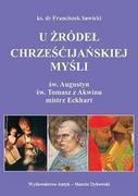 Filozofia i socjologia - U źródeł chrześcijańskiej myśli. Św. Augustyn, św. Tomasz z Akwinu, mistrz Eckhart - miniaturka - grafika 1