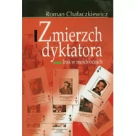 Pamiętniki, dzienniki, listy - Zmierzch dyktatora irak w moich oczach - Roman Chałaczkiewicz - miniaturka - grafika 1