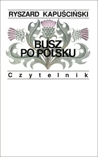 Czytelnik Busz po polsku - Ryszard Kapuściński - Felietony i reportaże - miniaturka - grafika 1