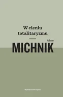 Biografie i autobiografie - Adam Michnik W cieniu totalitaryzmu - miniaturka - grafika 1