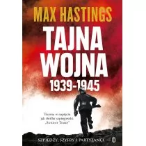 Max Hastings Tajna wojna 1939-1945 Szpiedzy szyfry i partyzanci