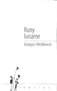 Runy lunarne Grzegorz Wróblewski - Poezja - miniaturka - grafika 2