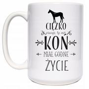 Kubki - Ciężko pracuje by mój koń miał godne życie, kubek z koniem, Sowia Aleja - miniaturka - grafika 1