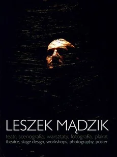 Leszek Mądzik Teatr, Scenografia, Warsztaty, Fotografia, Plakat - Książki o kulturze i sztuce - miniaturka - grafika 1