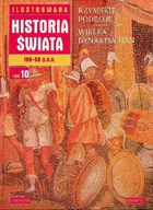 Historia świata - Ilustrowana Historia Świata Tom 10 Rzymskie podboje Wielka Dynastia Han - miniaturka - grafika 1