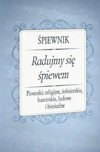 Śpiewnik - Radujmy się śpiewem - praca zbiorowa - Książki o muzyce - miniaturka - grafika 1