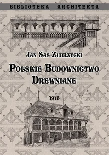 Graf-ika Polskie budownictwo drewiane (op. miękka) Sas Zubrzycki Jan - Książki o architekturze - miniaturka - grafika 1
