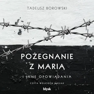 Pożegnanie z Marią i inne opowiadania Tadeusz Borowski - Audiobooki - literatura popularnonaukowa - miniaturka - grafika 1