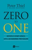 Zarządzanie - Zero to One. Notatki o start-upach, czyli jak budować przyszłość - miniaturka - grafika 1