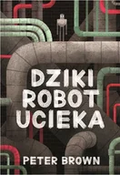 Literatura popularno naukowa dla młodzieży - Dziki robot ucieka - miniaturka - grafika 1