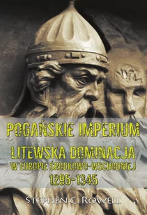 Pogańskie Imperium. Litewska dominacja w Europie środkowo-wschodniej 1295-1345 - E-booki - historia - miniaturka - grafika 1