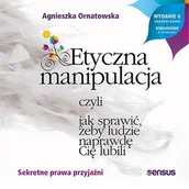 Audiobooki - literatura popularnonaukowa - Etyczna manipulacja, czyli jak sprawić, żeby ludzie naprawdę Cię lubili - miniaturka - grafika 1