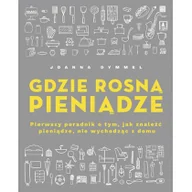 Dom i ogród - Gdzie rosną pieniądze. Pierwszy poradnik o tym, jak znaleźć pieniądze, nie wychodząc z domu - miniaturka - grafika 1