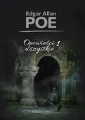 Literatura obyczajowa - Opowieści wszystkie T.1 - Edgar Allan Poe - książka - miniaturka - grafika 1