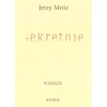 ASTRUM Sekretnie - Jerzy Mróz - Poezja - miniaturka - grafika 1