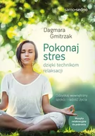 Poradniki psychologiczne - Samo Sedno Pokonaj stres dzięki technikom relaksacji Dagmara Gmitrzak - miniaturka - grafika 1