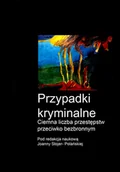 Prawo - Silva Rerum Przypadki kryminalne. Ciemna liczba przestępstw przeciwko bezbronnym praca zbiorowa - miniaturka - grafika 1