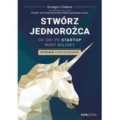 Biznes - Stwórz jednorożca. Od idei po startup wart miliony - miniaturka - grafika 1