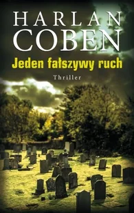 Coben Harlan Jeden fałszywy ruch - Thrillery - miniaturka - grafika 1
