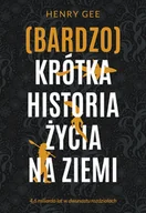 Felietony i reportaże - (Bardzo) krótka historia życia na Ziemi. 4,6 miliarda lat w dwunastu rozdziałach - miniaturka - grafika 1