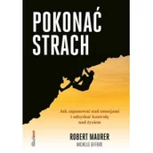 Biznes - Michelle Gifford; Robert Maurer Pokonać strach Jak zapanować nad emocjami i odzyskać kontrolę nad życiem - miniaturka - grafika 1