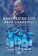 E-booki - sport - Lu Martín; Pol Ballús Manchester City Pepa Guardioli Budowa superdrużyny e-book) Lu Martín Pol Ballús - miniaturka - grafika 1