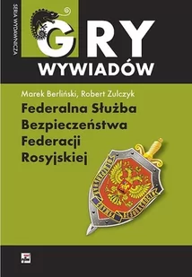 Federalna Służba Bezpieczeństwa Federacji Rosyjskiej. Monografia - MAREK BERLIŃSKI - Podręczniki dla szkół wyższych - miniaturka - grafika 1