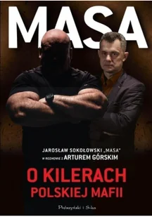Masa o kilerach polskiej mafii. Jarosław Sokołowski &quot;Masa&quot; w rozmowie z Arturem Górskim - Felietony i reportaże - miniaturka - grafika 2