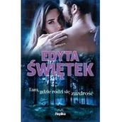 Proza obcojęzyczna - Edyta Świętek Tam gdzie rodzi się zazdrość - miniaturka - grafika 1