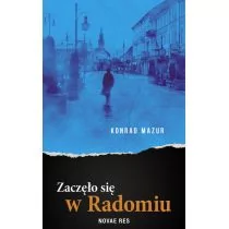 Novae Res Zaczęło się w Radomiu - Mazur Konrad - Powieści - miniaturka - grafika 1