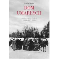 Historia Polski - Daniel Beer Dom umarłych Syberyjska katorga w czasach carów - miniaturka - grafika 1