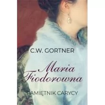 Maria Fiodorowna Pamiętnik Carycy C.w Gortner - Powieści - miniaturka - grafika 1