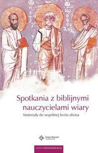 Spotkania z biblijnymi nauczycielami wiary materiały do wspólnej lectio divina - Religia i religioznawstwo Spotkania z biblijnymi nauczycielami wiary materiały do wspólnej lectio divina - Religia i religioznawstwo - miniaturka - grafika 3