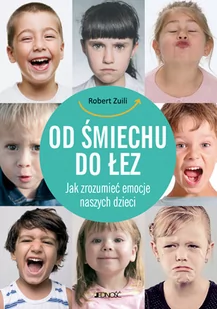 Jedność Od śmiechu do łez. Jak zrozumieć emocje naszych dzieci - ROBERT ZUILI - Poradniki dla rodziców - miniaturka - grafika 2