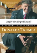 Biznes - Nigdy się nie poddawaj! Receptura sukcesu według Donalda Trumpa - miniaturka - grafika 1