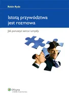 Biznes - Istotą Przywództwa jest Rozmowa. Jak Poruszyć Serca i Umysły - miniaturka - grafika 1