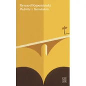 Felietony i reportaże - PODRÓŻE Z HERODOTEM Ryszard Kapuściński - miniaturka - grafika 1