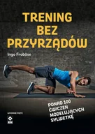Poradniki hobbystyczne - Trening bez przyrządów - miniaturka - grafika 1