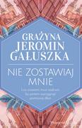 Proza - PRÓSZYŃSKI i S-KA Nie zostawiaj mnie - Grażyna Jeromin-Gałuszka - miniaturka - grafika 1