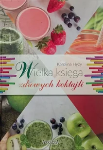 Wielka księga zdrowych koktajli - Karolina Hyży - Książki kucharskie - miniaturka - grafika 1