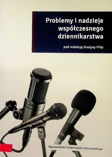 Problemy i nadzieje współczesnego dziennikarstwa - Książki o kulturze i sztuce - miniaturka - grafika 1