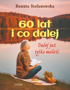60 lat i co dalej? - Danuta Stefanowska - książka - Poezja - miniaturka - grafika 1