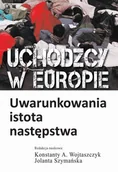 Kulturoznawstwo i antropologia - Uchodźcy w Europie - uwarunkowania, istota, następstwa - Konstanty Wojtaszczyk, Jolanta Szymańska - miniaturka - grafika 1