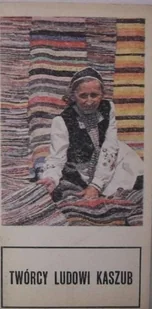 Twórcy ludowi kaszub - Książki o kulturze i sztuce - miniaturka - grafika 1