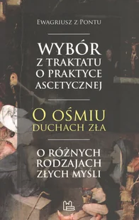 Antologia tekstów Ewagriusza z Pontu o złych myślach - Religia i religioznawstwo - miniaturka - grafika 1