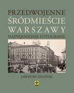 Książki regionalne - Przedwojenne śródmieście Warszawy. Najpiękniejsze fotografie - miniaturka - grafika 1
