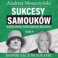 Audiobooki - biografie - Sukcesy samouków - Królowie wielkiego biznesu. Tom 5 - miniaturka - grafika 1