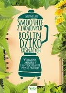 E-booki - kuchnia i diety - Smoothie z jadalnych roślin dziko rosnących. Witaminy minerały i antyoksydanty prosto z natury - miniaturka - grafika 1